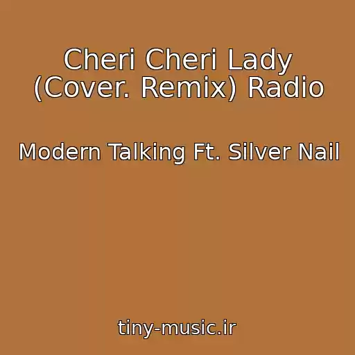 کاور آهنگ Cheri Cheri Lady (Cover. Remix) Radio از Modern Talking Ft. Silver Nail