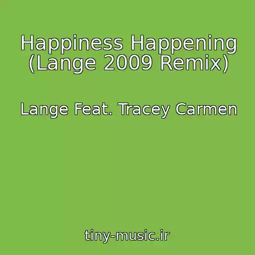کاور آهنگ Happiness Happening (Lange 2009 Remix) از Lange Feat. Tracey Carmen