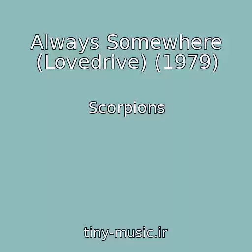 کاور آهنگ Always Somewhere (Lovedrive) (1979) از Scorpions