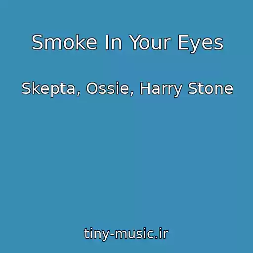 کاور آهنگ Smoke In Your Eyes از Skepta, Ossie, Harry Stone