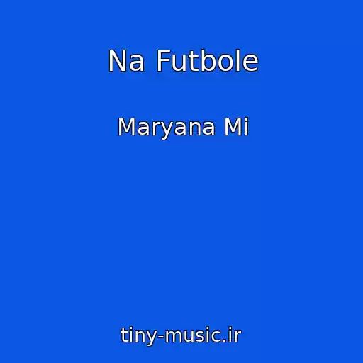 کاور آهنگ Na Futbole از Maryana Mi