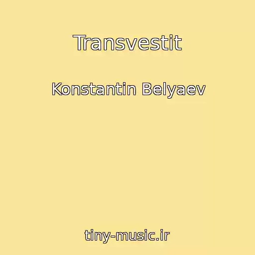 کاور آهنگ Transvestit از Konstantin Belyaev