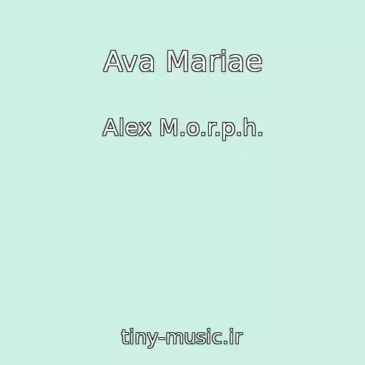 کاور آهنگ Ava Mariae از Alex M.o.r.p.h.