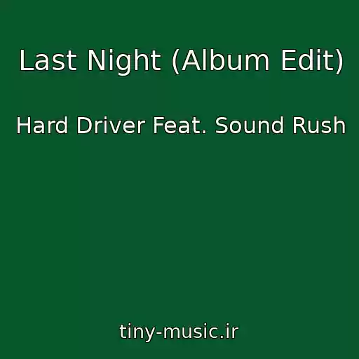 کاور آهنگ Last Night (Album Edit) از Hard Driver Feat. Sound Rush