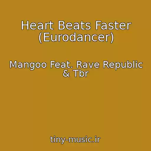 کاور آهنگ Heart Beats Faster (Eurodancer) از Mangoo Feat. Rave Republic & Tbr