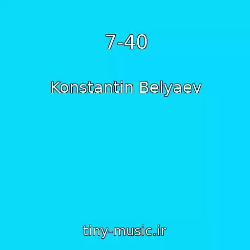 کاور آهنگ 7-40 از Konstantin Belyaev