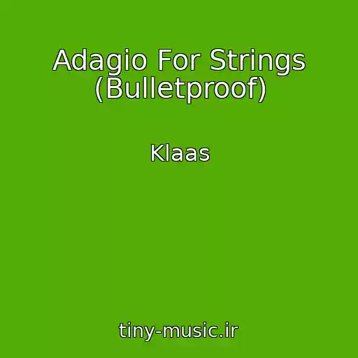 کاور آهنگ Adagio For Strings (Bulletproof) از Klaas