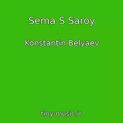 کاور آهنگ Sema S Saroy از Konstantin Belyaev