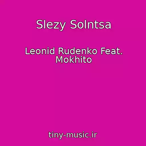 کاور آهنگ Slezy Solntsa از Leonid Rudenko Feat. Mokhito