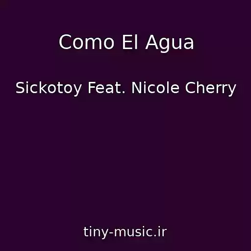 کاور آهنگ Como El Agua از Sickotoy Feat. Nicole Cherry