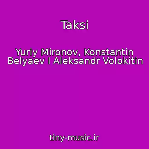 کاور آهنگ Taksi از Yuriy Mironov, Konstantin Belyaev I Aleksandr Volokitin