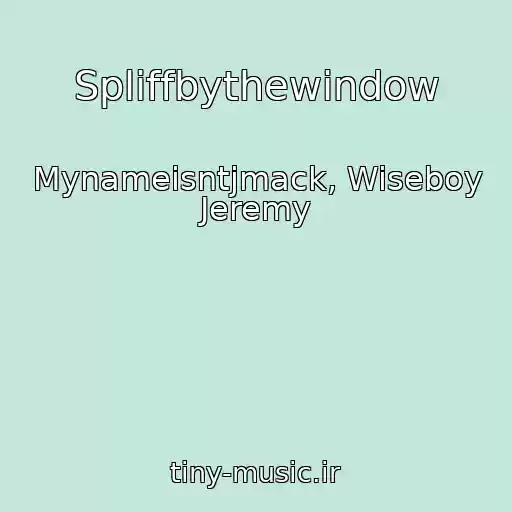 کاور آهنگ Spliffbythewindow از Mynameisntjmack, Wiseboy Jeremy