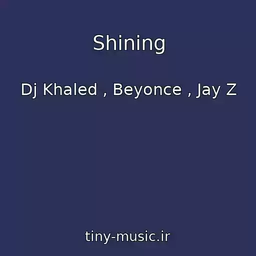 کاور آهنگ Shining از Dj Khaled , Beyonce , Jay Z