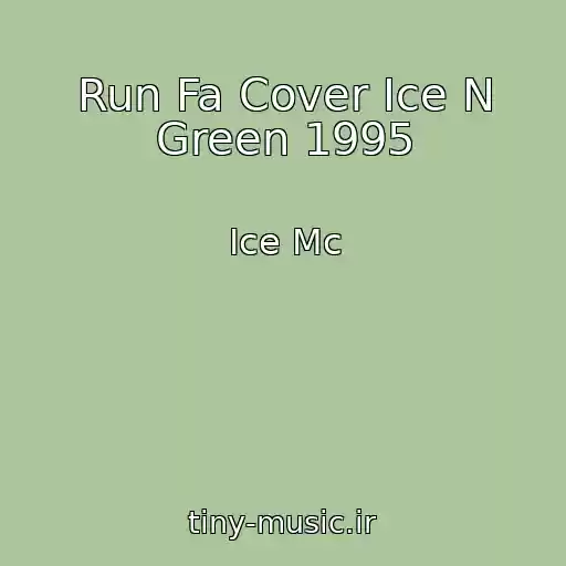 کاور آهنگ Run Fa Cover Ice N Green 1995 از Ice Mc
