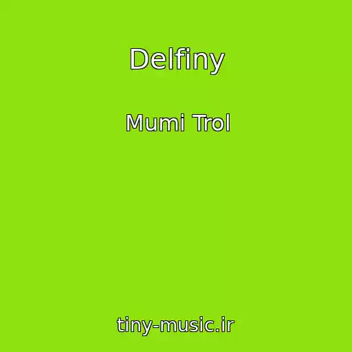 کاور آهنگ Delfiny از Mumi Trol
