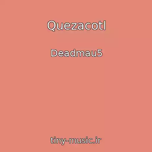 کاور آهنگ Quezacotl از Deadmau5