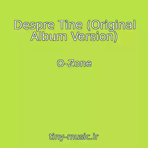 کاور آهنگ Despre Tine (Original Album Version) از O-Zone