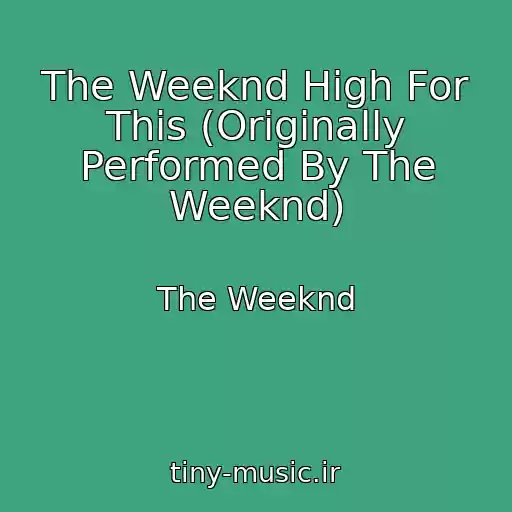 کاور آهنگ The Weeknd High For This (Originally Performed By The Weeknd) از The Weeknd