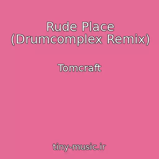 کاور آهنگ Rude Place (Drumcomplex Remix) از Tomcraft
