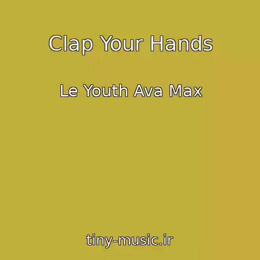 کاور آهنگ Clap Your Hands از Le Youth Ava Max