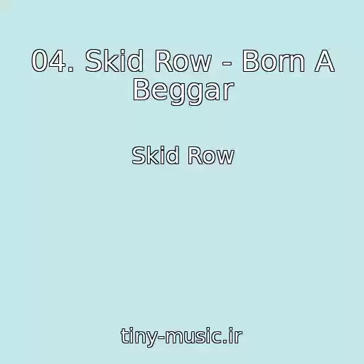 کاور آهنگ 04. Skid Row - Born A Beggar از Skid Row