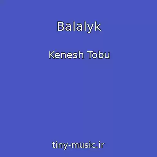 کاور آهنگ Balalyk از Kenesh Tobu