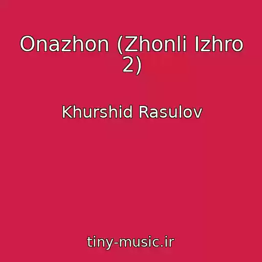 کاور آهنگ Onazhon (Zhonli Izhro 2) از Khurshid Rasulov