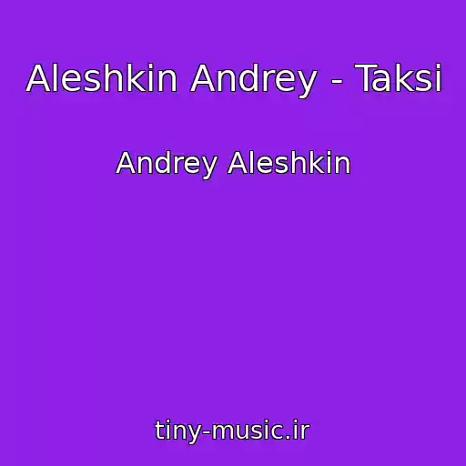 کاور آهنگ Aleshkin Andrey - Taksi از Andrey Aleshkin