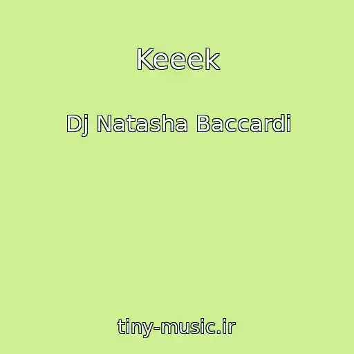 کاور آهنگ Keeek از Dj Natasha Baccardi