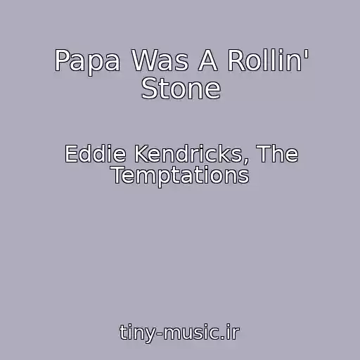 کاور آهنگ Papa Was A Rollin' Stone از Eddie Kendricks, The Temptations