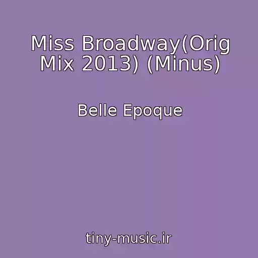 کاور آهنگ Miss Broadway(Orig Mix 2013) (Minus) از Belle Epoque