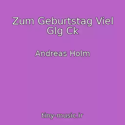 کاور آهنگ Zum Geburtstag Viel Glg Ck از Andreas Holm