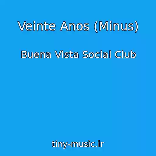 کاور آهنگ Veinte Anos (Minus) از Buena Vista Social Club