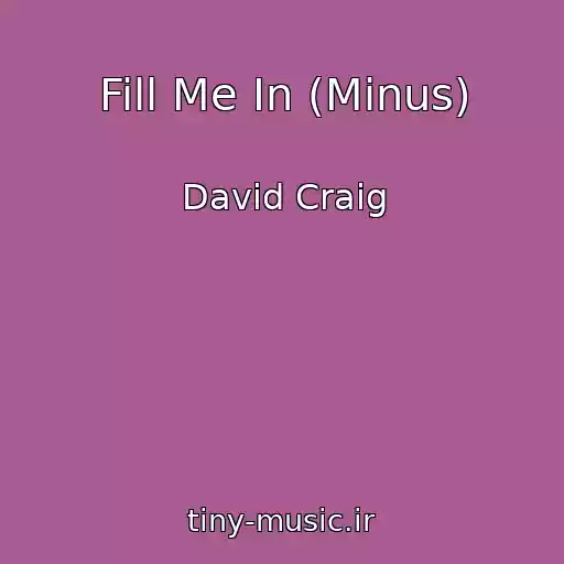 کاور آهنگ Fill Me In (Minus) از David Craig