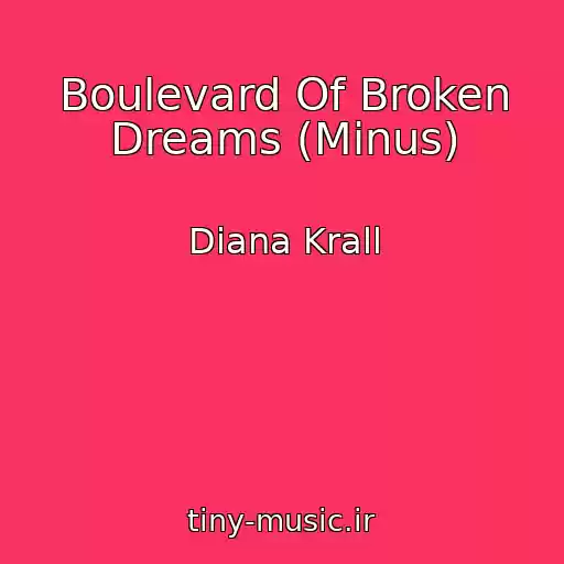 کاور آهنگ Boulevard Of Broken Dreams (Minus) از Diana Krall