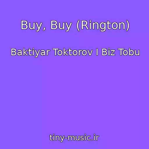 کاور آهنگ Buy, Buy (Rington) از Baktiyar Toktorov I Biz Tobu