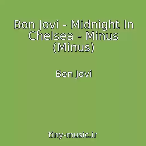 کاور آهنگ Bon Jovi - Midnight In Chelsea - Minus (Minus) از Bon Jovi
