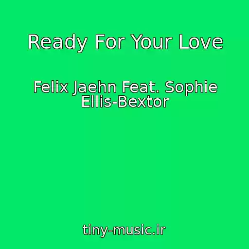 کاور آهنگ Ready For Your Love از Felix Jaehn Feat. Sophie Ellis-Bextor