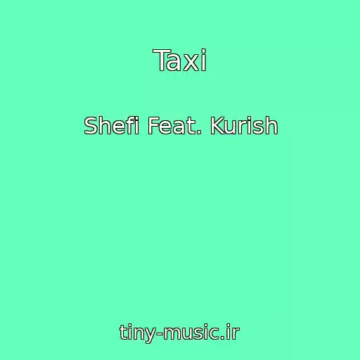 کاور آهنگ Taxi از Shefi Feat. Kurish
