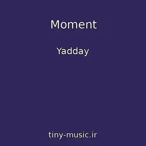 کاور آهنگ Moment از Yadday