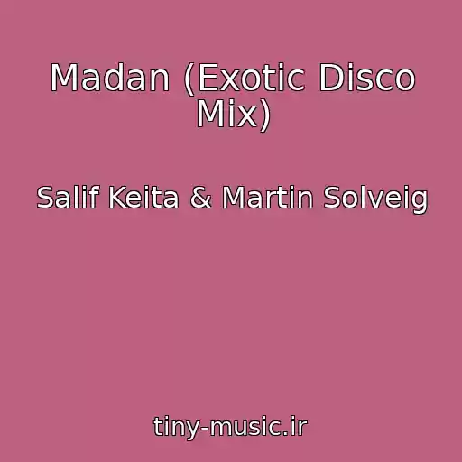 کاور آهنگ Madan (Exotic Disco Mix) از Salif Keita & Martin Solveig