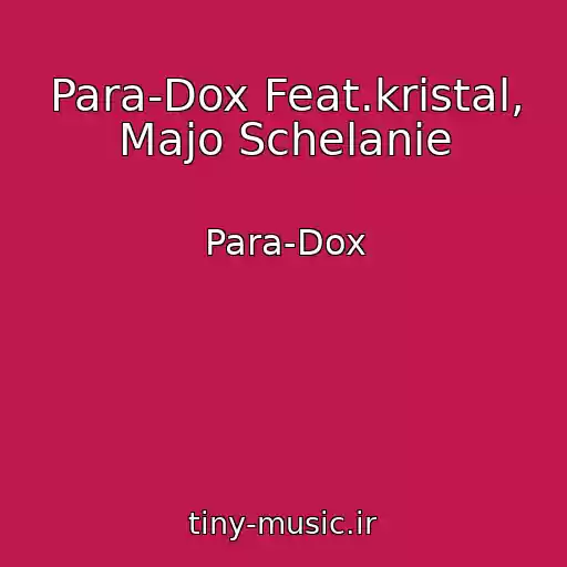 کاور آهنگ Para-Dox Feat.kristal, Majo Schelanie از Para-Dox