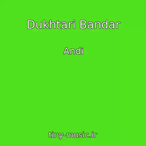 کاور آهنگ Dukhtari Bandar از Andi