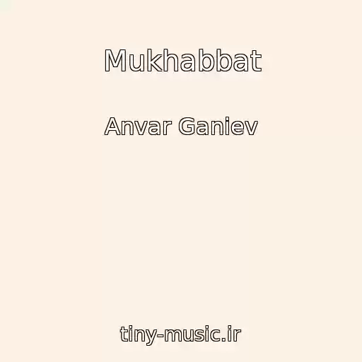 کاور آهنگ Mukhabbat از Anvar Ganiev
