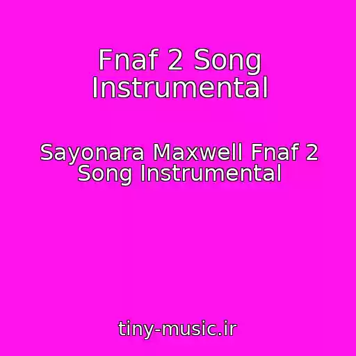 کاور آهنگ Fnaf 2 Song Instrumental از Sayonara Maxwell Fnaf 2 Song Instrumental