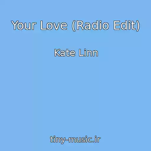 کاور آهنگ Your Love (Radio Edit) از Kate Linn
