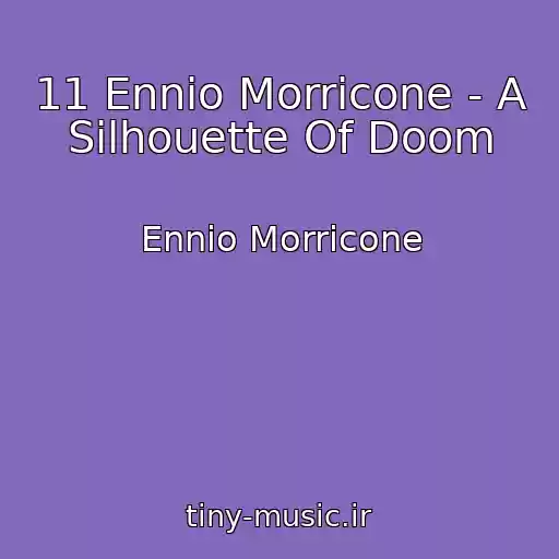 کاور آهنگ 11 Ennio Morricone - A Silhouette Of Doom از Ennio Morricone