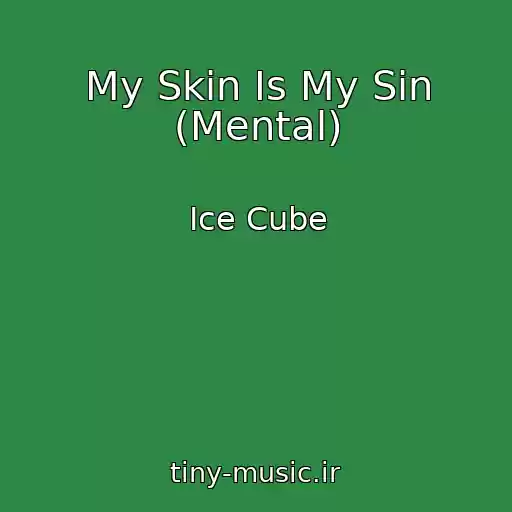 کاور آهنگ My Skin Is My Sin (Mental) از Ice Cube