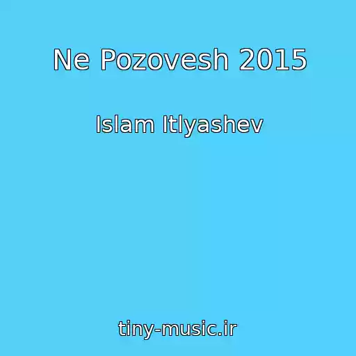 کاور آهنگ Ne Pozovesh 2015 از Islam Itlyashev