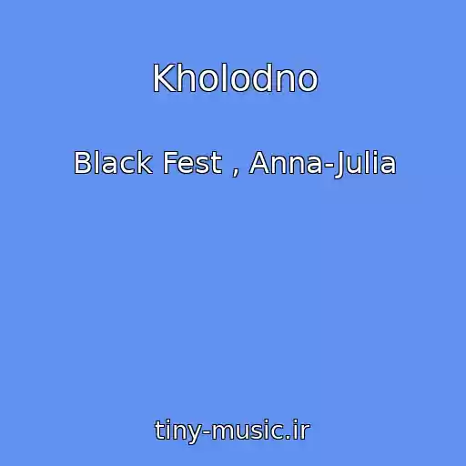کاور آهنگ Kholodno از Black Fest , Anna-Julia